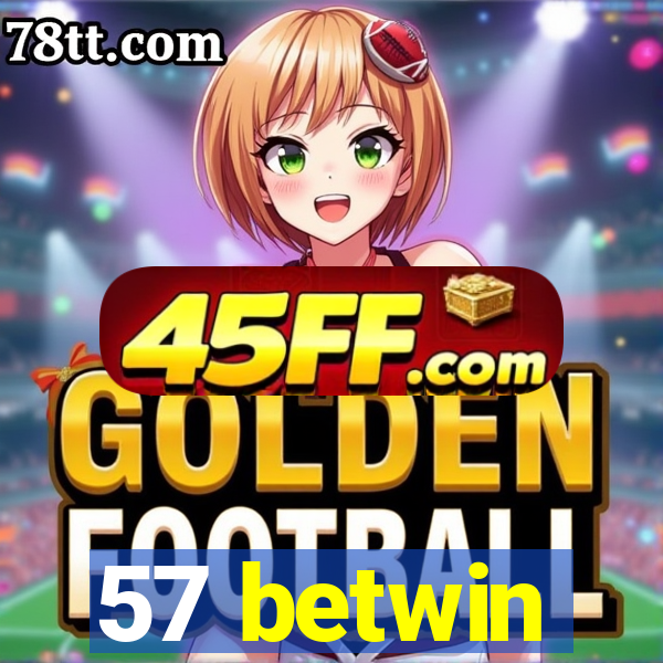 57 betwin